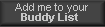 Add me to Your Buddy List